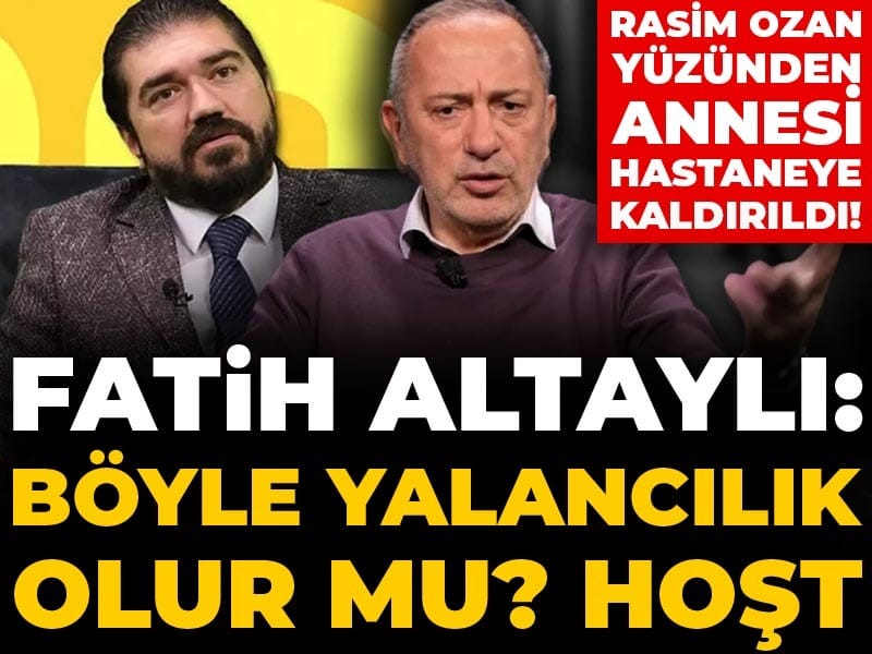 Rasim Ozan’ın İddiaları Fatih Altaylı’nın Annesini Hastaneye Kaldırdı!