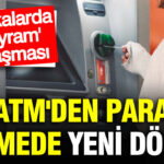 ATM Para Çekme Limitleri Yenilendi: Bayram İçin Özel Düzenlemeler
