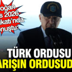 Erdoğan, Efes 2026 Tatbikatı’nda Türk Ordusunun Rolüne Dikkat Çekti: “Barışın Ordusu”