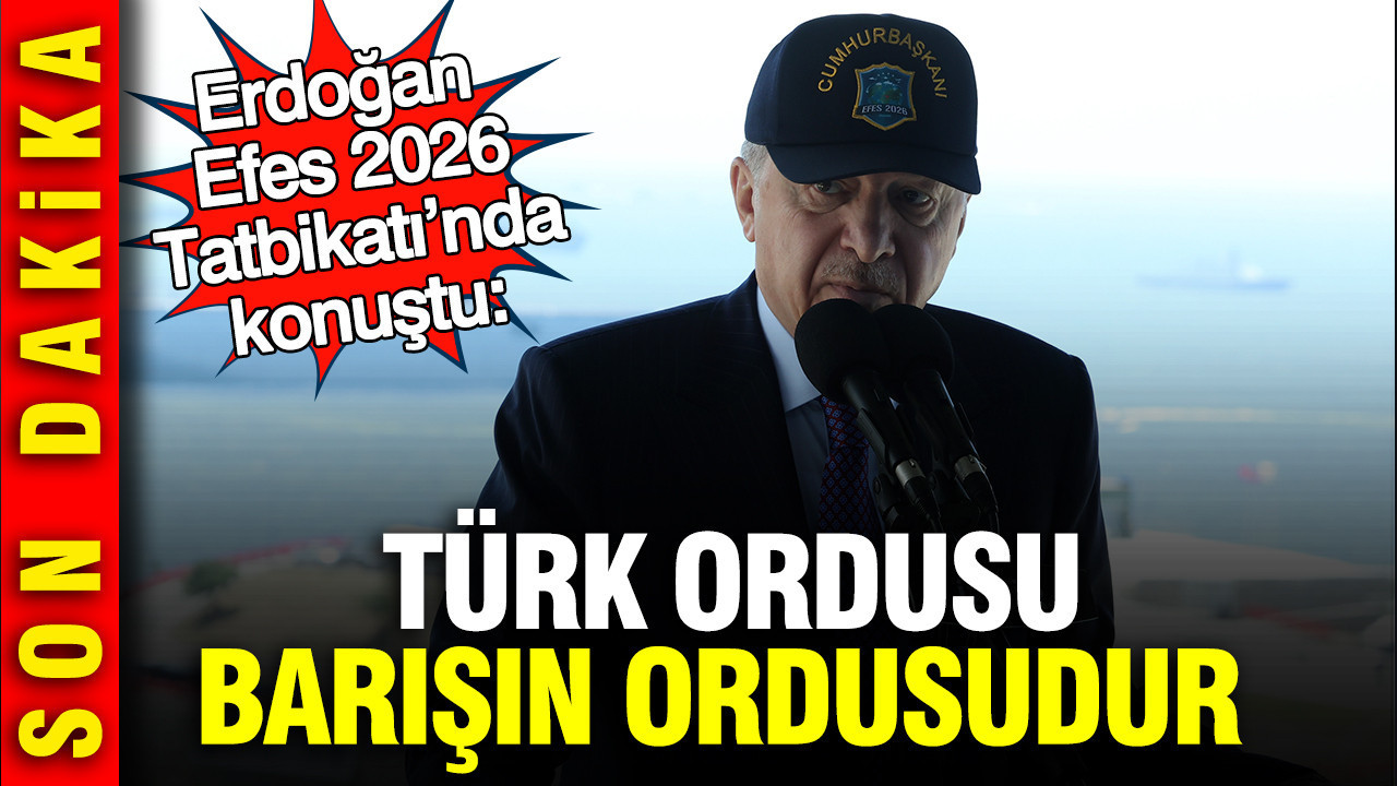 Erdoğan, Efes 2026 Tatbikatı’nda Türk Ordusunun Rolüne Dikkat Çekti: “Barışın Ordusu”