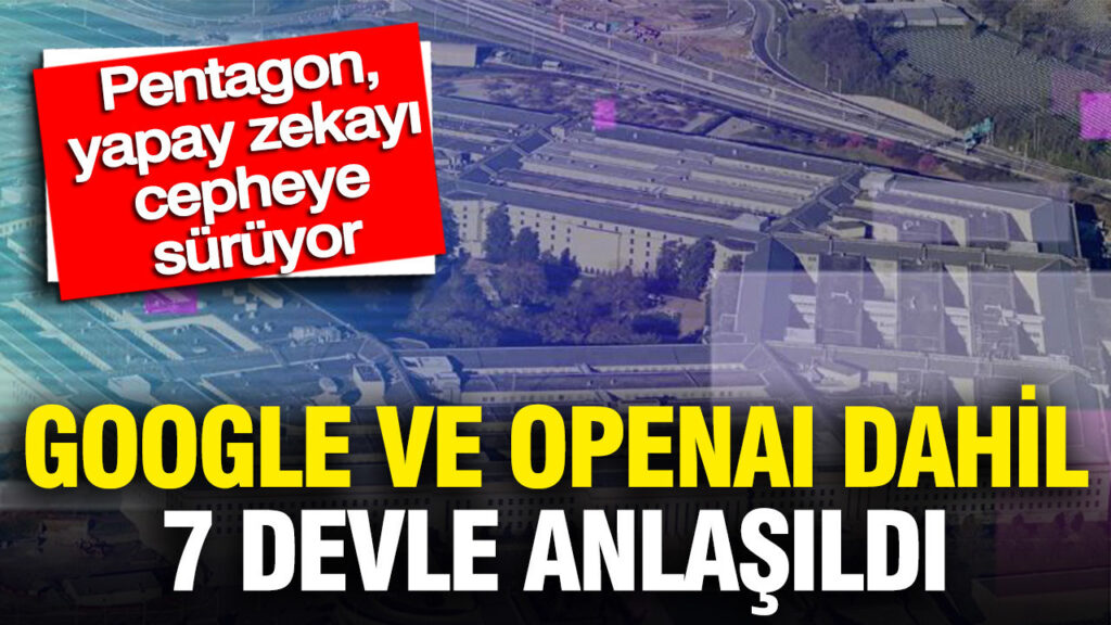 Pentagon, Google ve OpenAI ile Yapay Zeka Tabanlı Askeri Ortaklık Kurdu