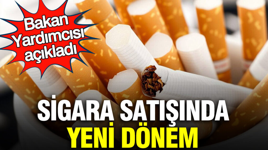 Türkiye’de Sigara Satışı İçin Yeni Dönem Başlıyor: Bakan Yardımcısı Açıklamalarda Bulundu