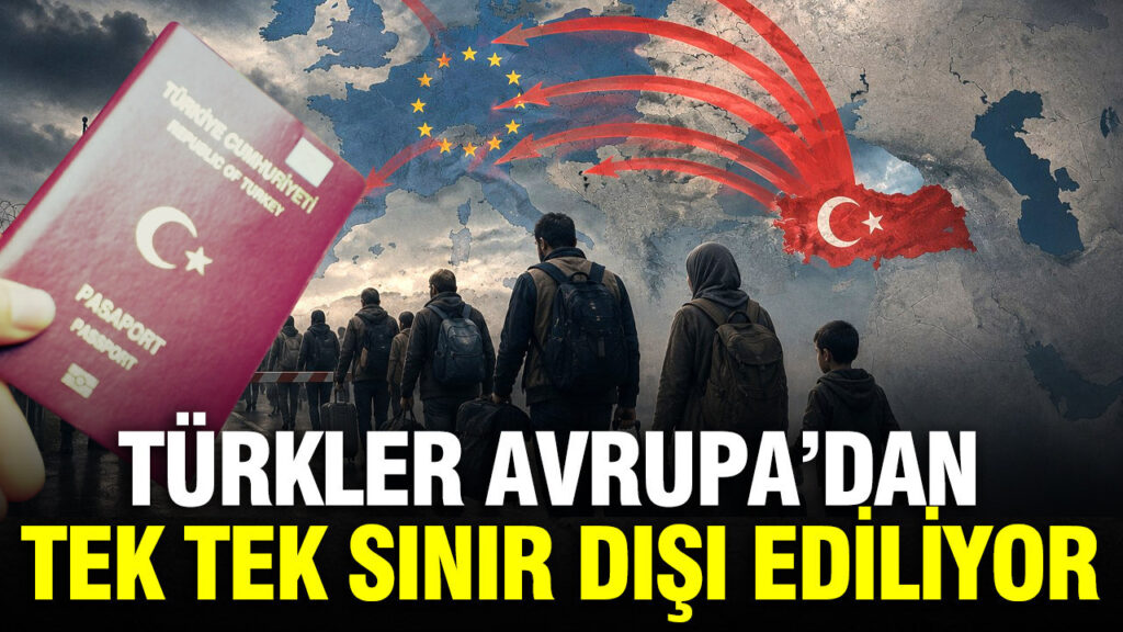 Avrupa’da Türk Vatandaşlarına Yönelik Sınır Dışı Uygulamaları Artıyor